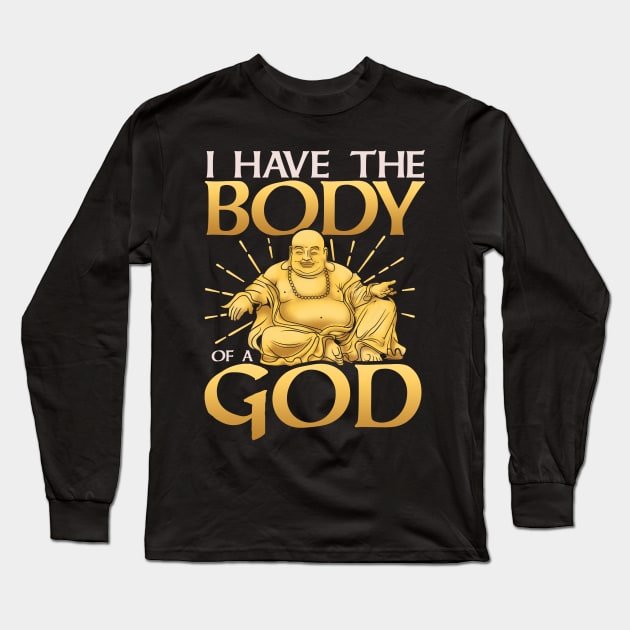 Funny I Have The Body of a God Buddha Joke Pun Long Sleeve T-Shirt by theperfectpresents